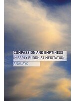 Compassion and Emptiness In Early Buddhist Meditiation by Bhikkhu Analayo