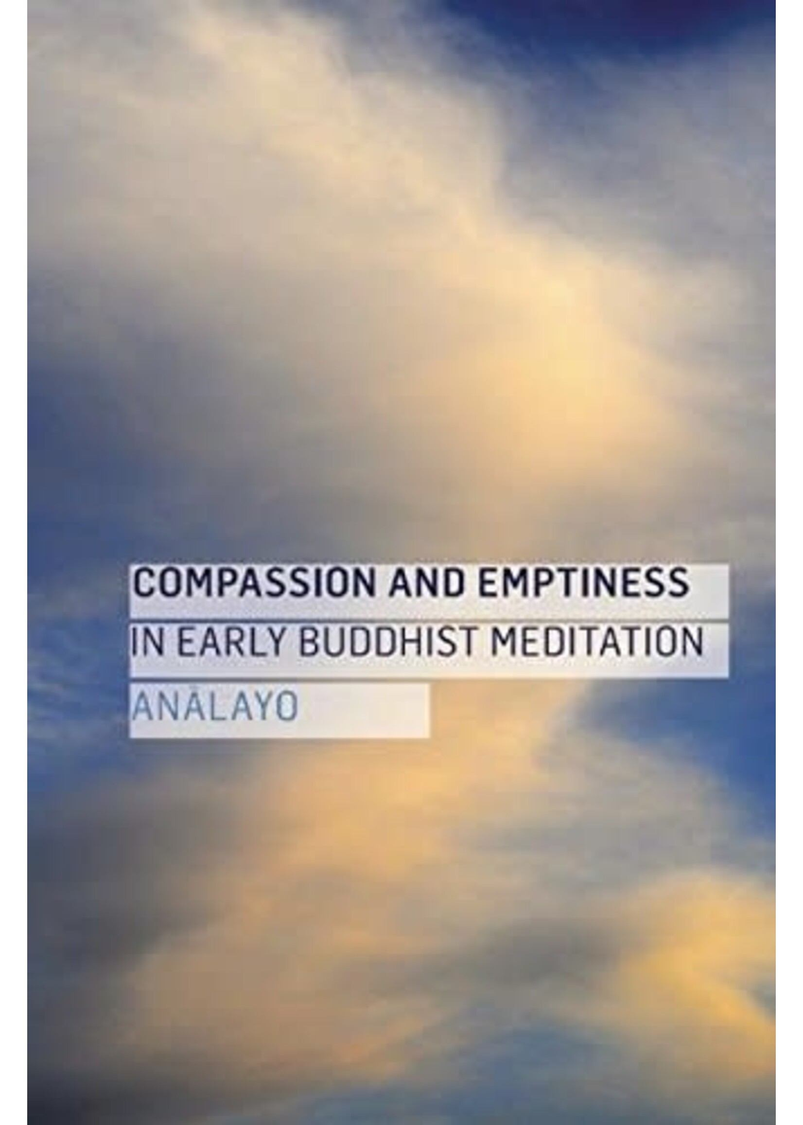 Compassion and Emptiness In Early Buddhist Meditiation by Bhikkhu Analayo