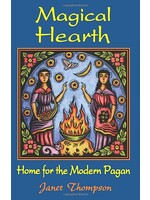 Magical Hearth: Home for the Modern Pagan by Janet Thompson