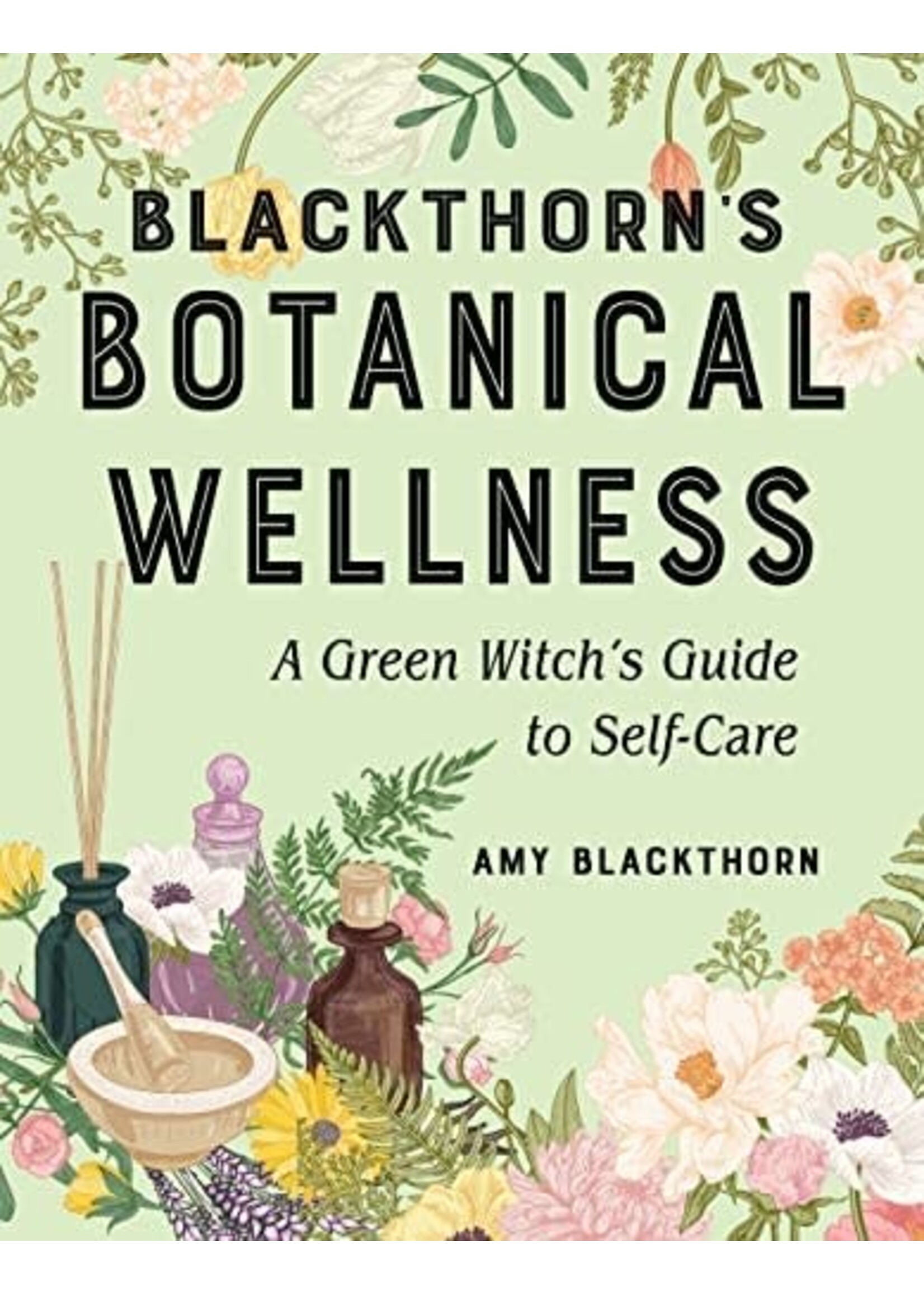 Blackthorn's Botanical Wellness by Amy Blackthorn