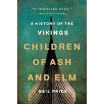 A History of The Vikings: Children of Ash And Elm by Neil Price