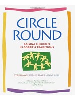 Circle Round by Starhawk, Diane Baker, and Anne Hill