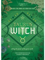The Witch's Sun Sign Series: Taurus Witch by Ivo Dominguez Jr, & Thorn Mooney