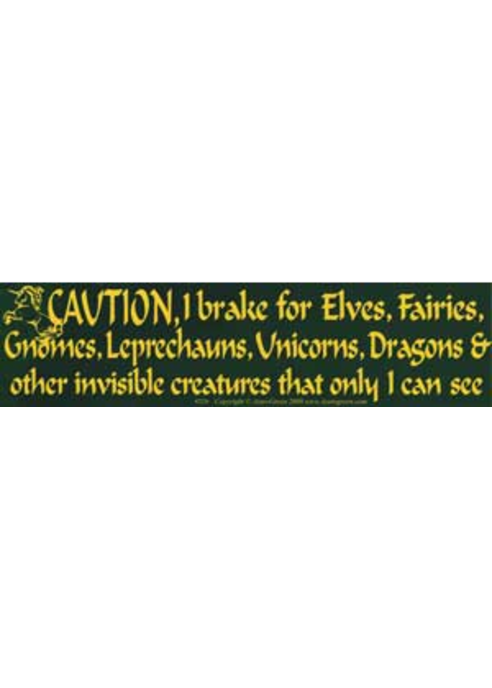 BUMP: Caution I Brake for Elves, Fairies...and Other invisible creatures only I can see (016)