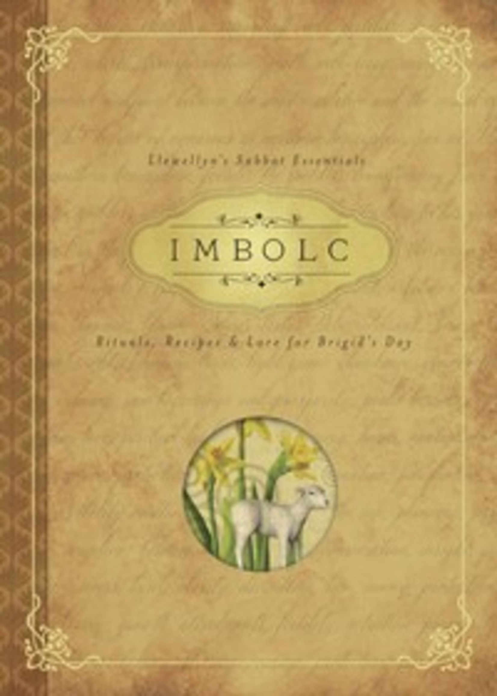 Llewellyn's Sabbat Essentials: Imbolc Rituals, Recipes and Lore for Brigid's Day by Carl F. Neal