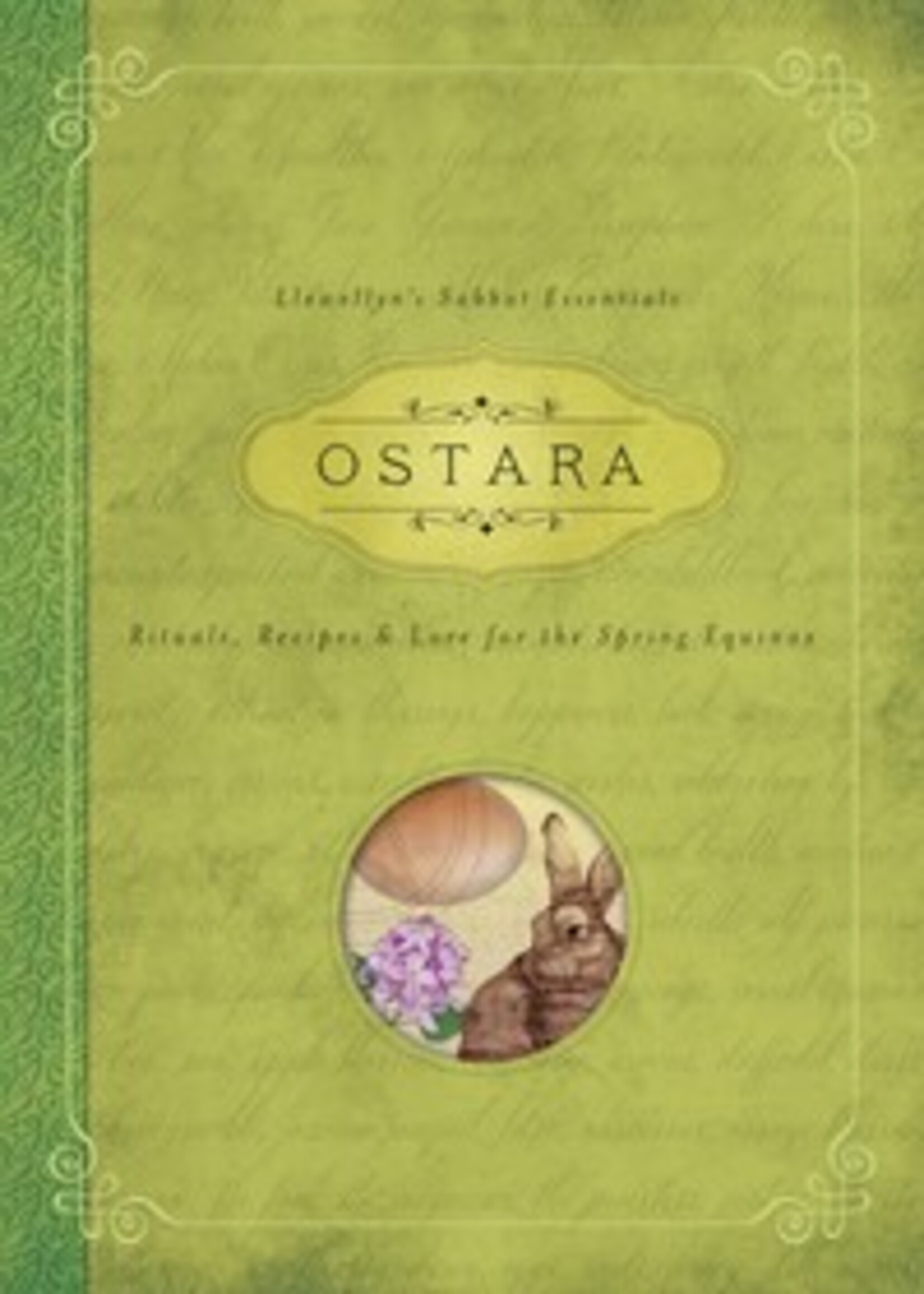 Llewellyn's Sabbat Essentials: Ostara Rituals, Recipes, & Lore for the Spring Equinox by Kerri Connor