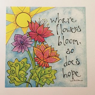 WHERE FLOWERS BLOOM ART PRINT