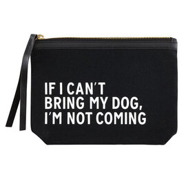 ZIP POUCH - IF I CAN'T BRING MY DOG