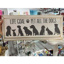SAWDUST CITY LIFE GOALS, PET ALL THE DOGS SIGN