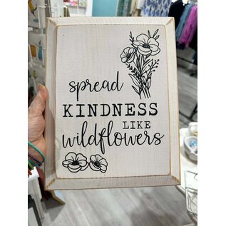 SAWDUST CITY SPREAD KINDNESS LIKE WILDFLOWERS SIGN