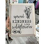 SAWDUST CITY SPREAD KINDNESS LIKE WILDFLOWERS SIGN