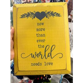 SAWDUST CITY THE WORLD NEEDS LOVE SIGN
