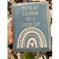 SAWDUST CITY YOU'RE MY RAINBOW SIGN