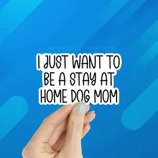 STAY AT HOME DOG MOM STICKER