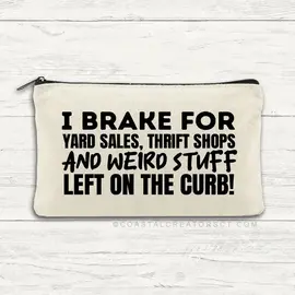 I BRAKE FOR YARD SALES ZIP POUCH