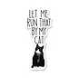 STICKER - LET ME RUN BY MY CAT