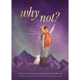 WHY NOT?  by KOBI YAMADA