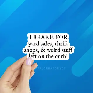 I BRAKE FOR YARDSALES AND WEIRD STUFF STICKER