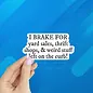 I BRAKE FOR YARDSALES AND WEIRD STUFF STICKER
