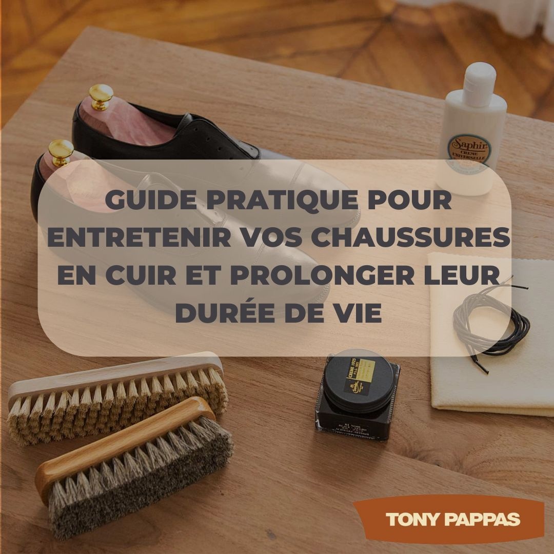 Guide pratique pour entretenir vos chaussures en cuir et prolonger leur durée de vie