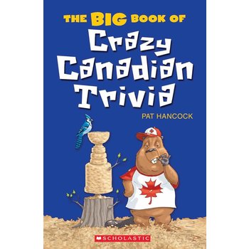 Scholastic The Big Book of Crazy Canadian Trivia
