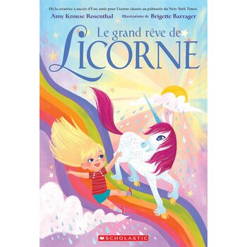 Scholastic French Book: Le grand rêve de Licorne (Uni the Unicorn and the Dream Come True)