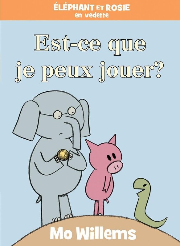 French Book: Éléphant et Rosie : Est-ce que je peux jouer? (Can I Play Too?)