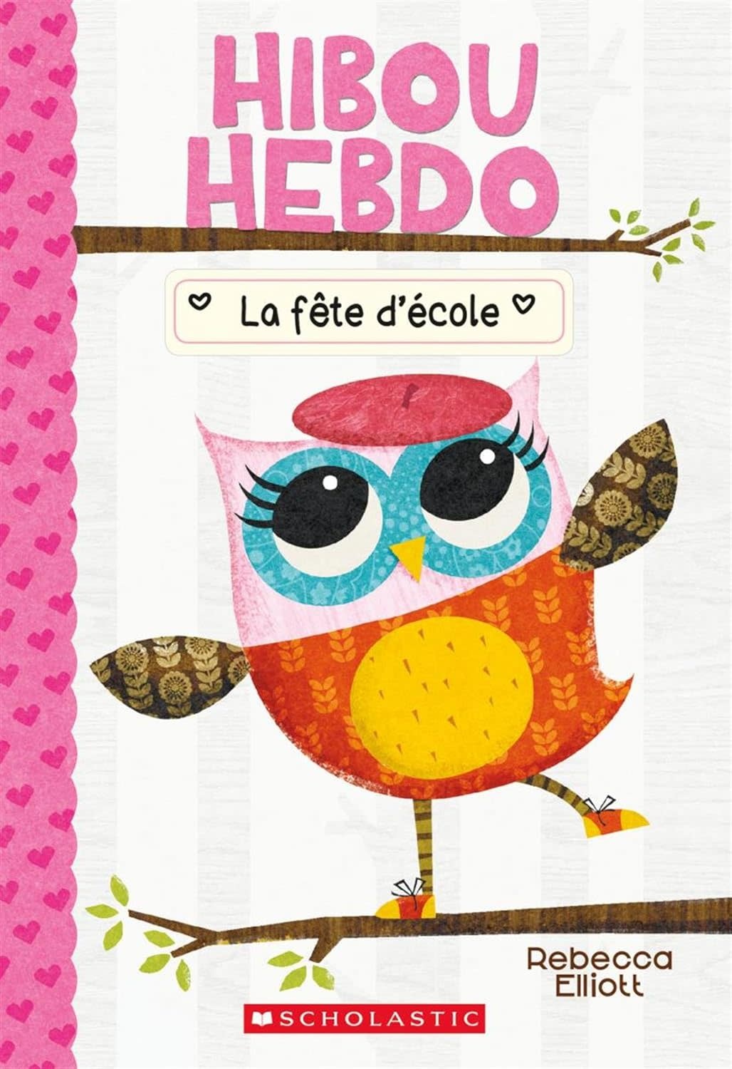 Scholastic French Book: Hibou Hebdo : N° 1 - La fête d'école (Owl Diaries 1)
