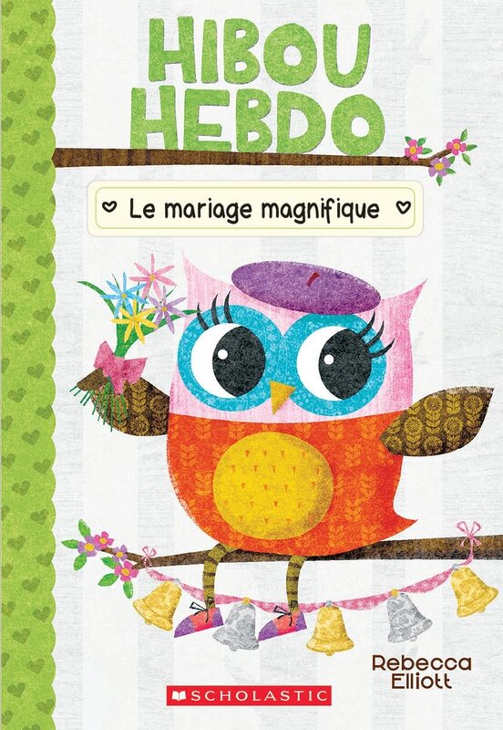 Scholastic French Book: Hibou Hebdo : N° 3 - Le mariage magnifique (Owl Diaries 3)