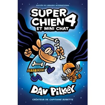 Scholastic French Book: Super Chien : N° 4 - Super Chien et Mini Chat (Dog Man 4)
