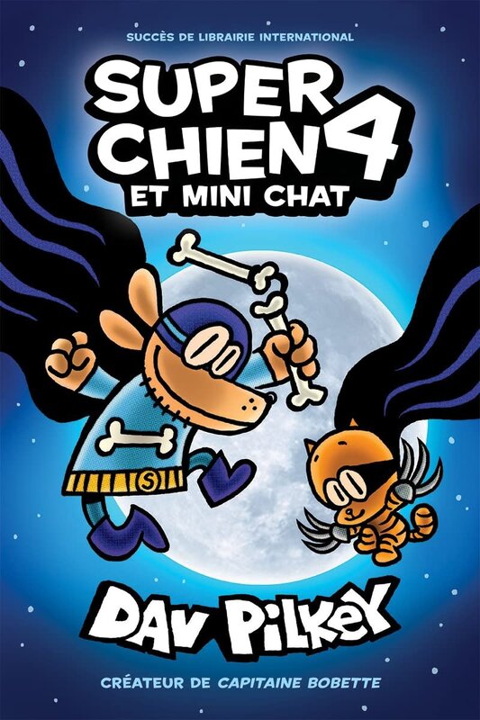 Scholastic French Book: Super Chien : N° 4 - Super Chien et Mini Chat (Dog Man 4)