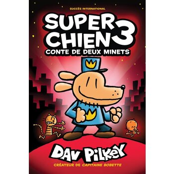 Scholastic French Book: Super Chien : N° 3 - Conte de deux minets (Dog Man 3)