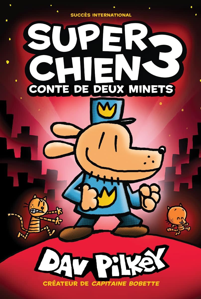 Scholastic French Book: Super Chien : N° 3 - Conte de deux minets (Dog Man 3)