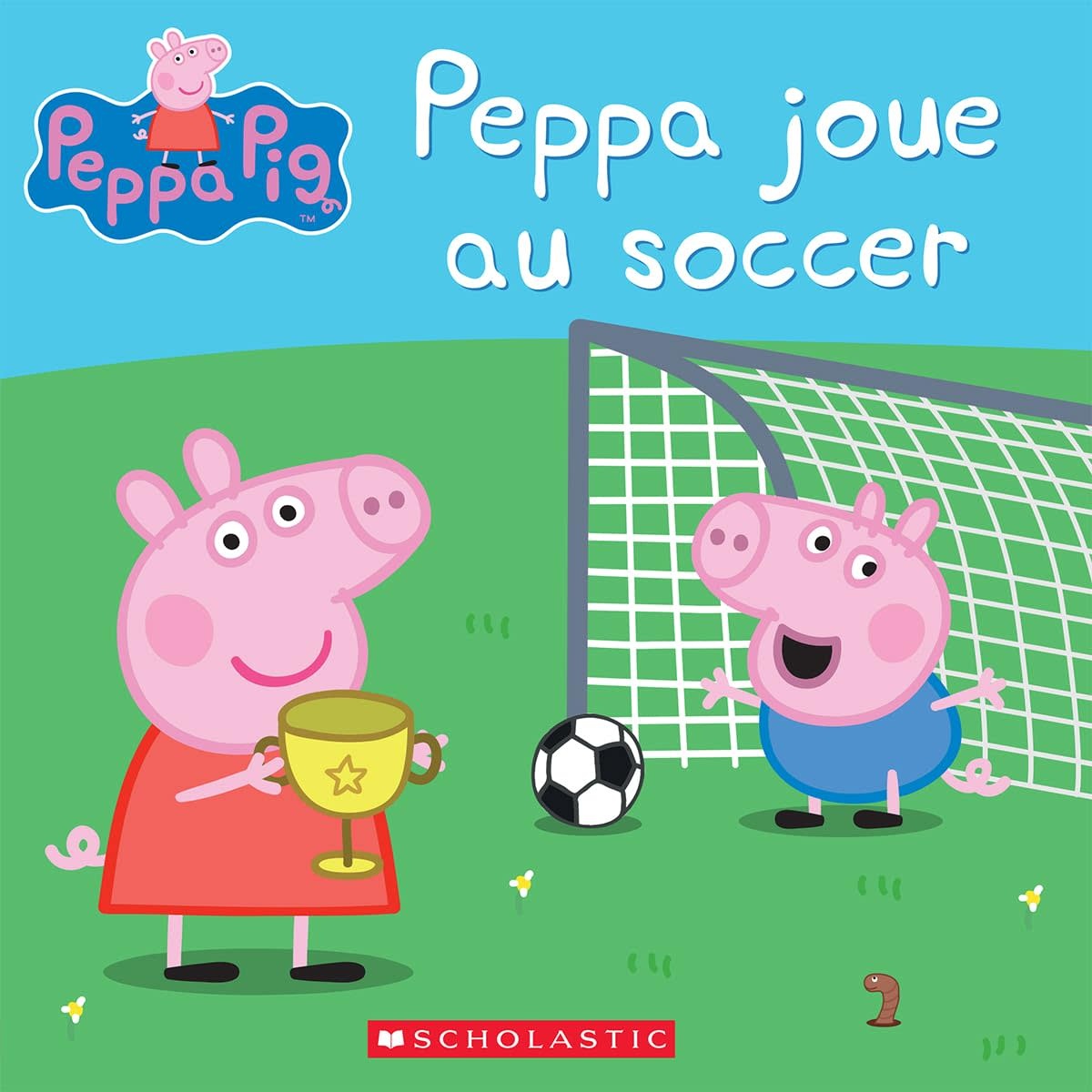 Scholastic French Book: Peppa Pig : Peppa joue au soccer (Plays Soccer)