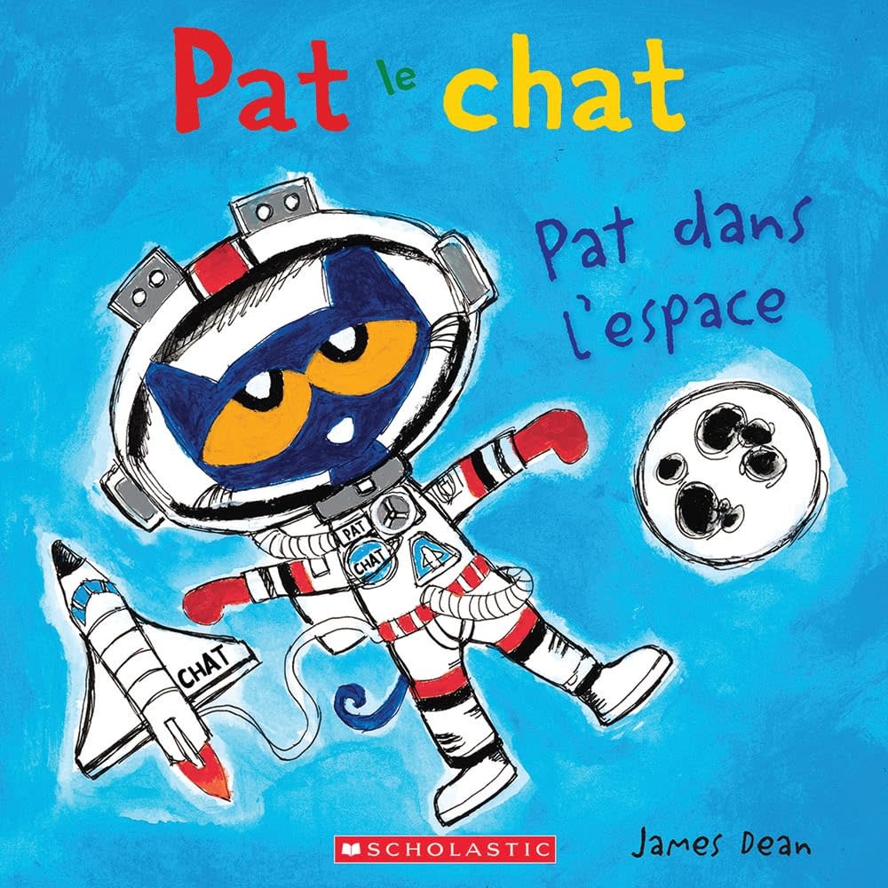 Scholastic French Book: Pat le chat : Pat dans l’espace (Pete the Cat: Out of this World)