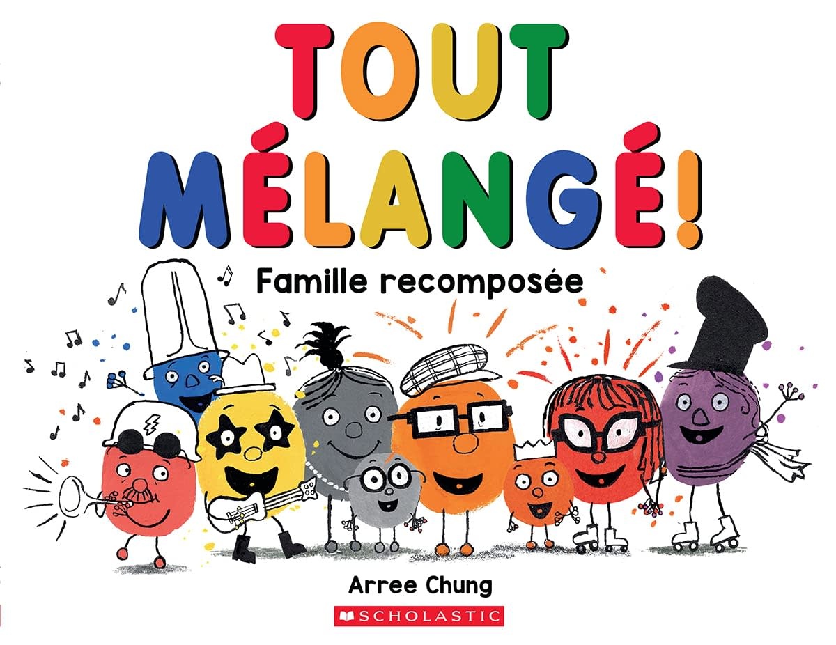 Scholastic French Book Tout Melange! Famille recomposee (Remixed a Blended Family)