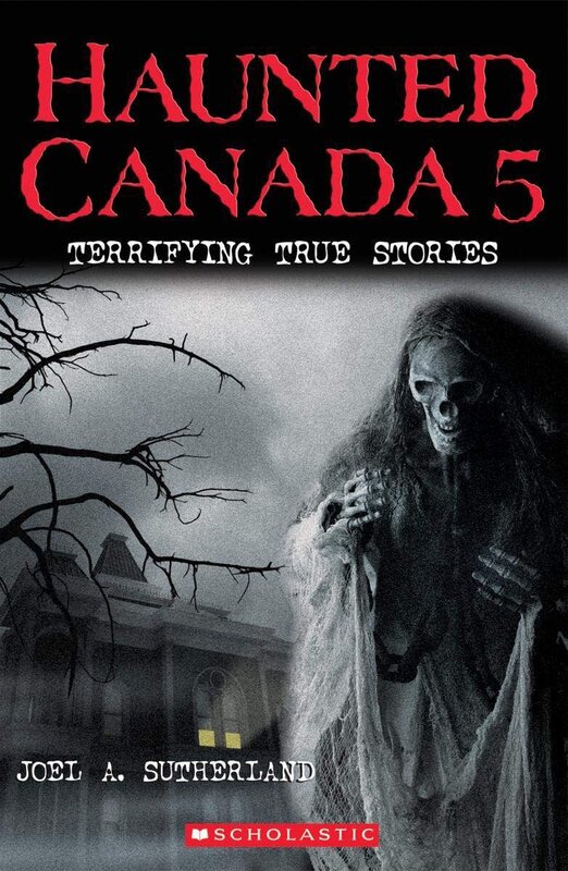 Haunted Canada Book 5: Terrifying True Stories