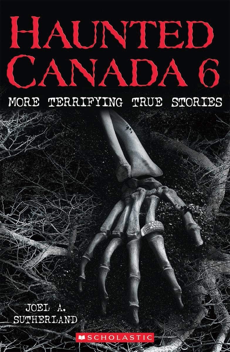 Haunted Canada Book 6 More Terrifying True Stories