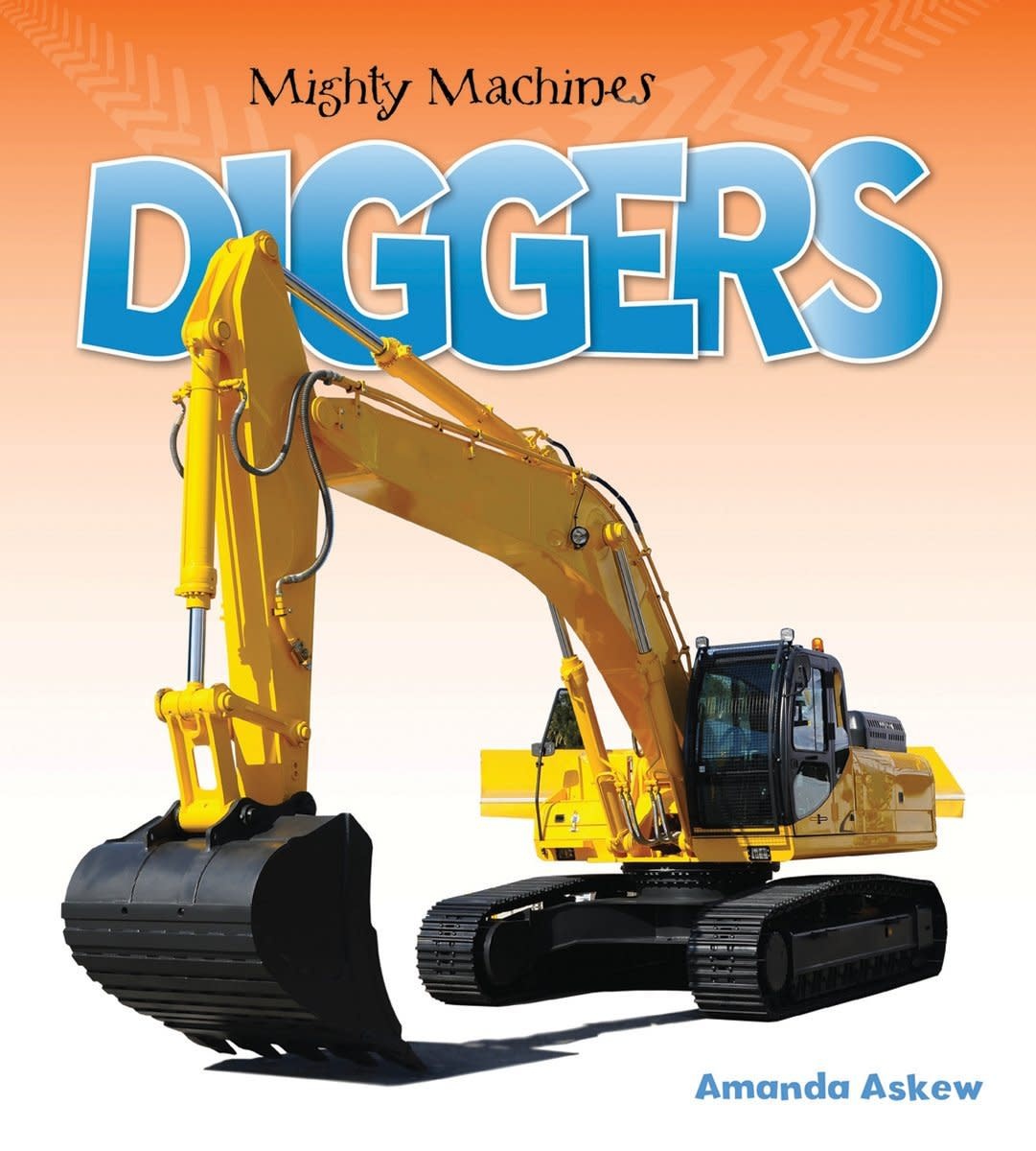 Firefly Books Mighty Machines Diggers Book