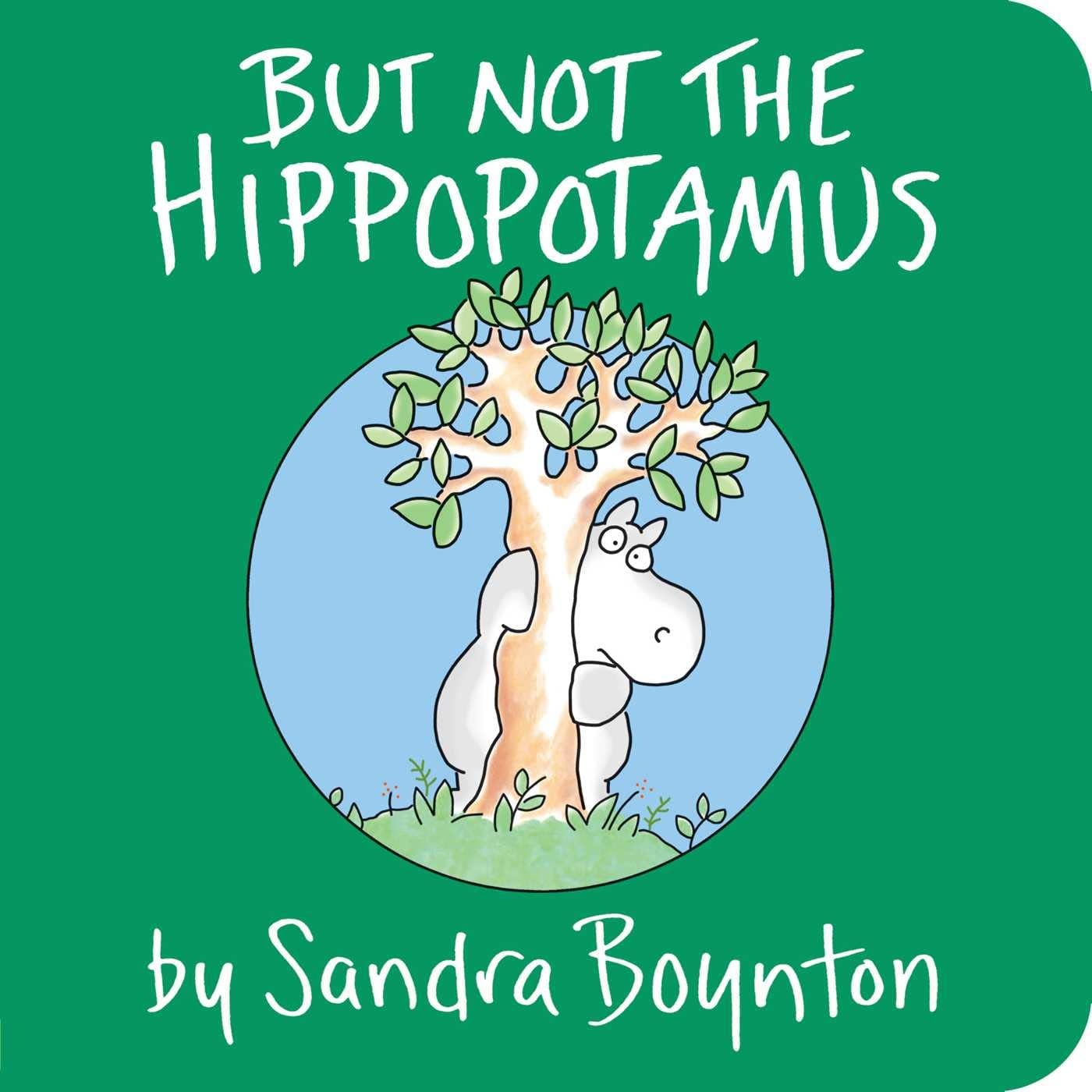 Sandra Boynton Board Book: But Not the Hippopotamus