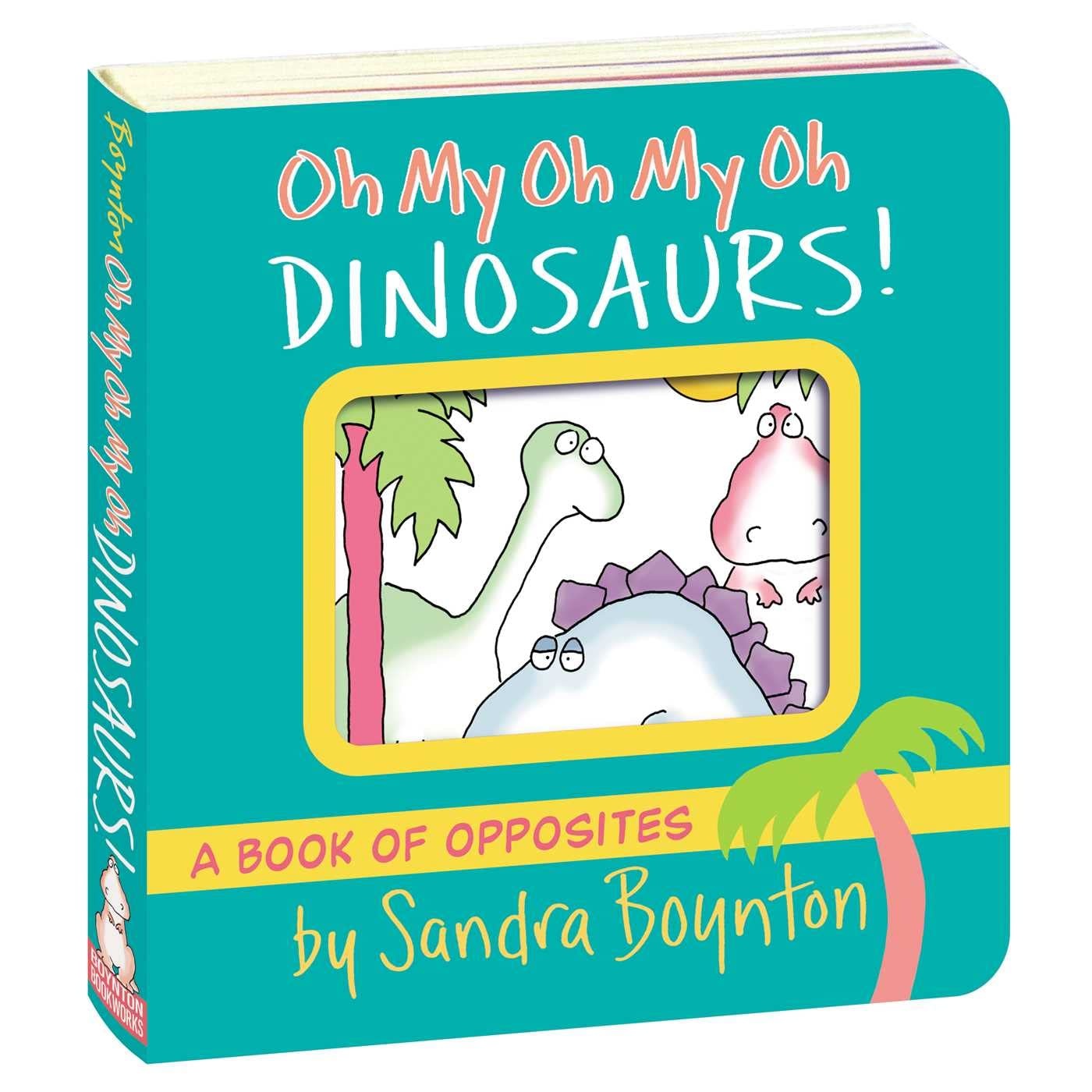 Sandra Boynton Board Book: Oh My Oh My Dinosaurs