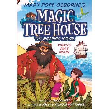 Magic Tree House The Graphic Novel: Pirates Past Noon