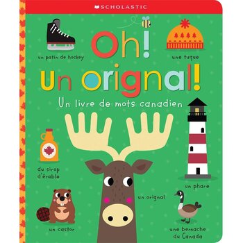 Scholastic French Board Book:  Oh! Un orignal!: Un livre de mots canadien (A Canadian Word Book)