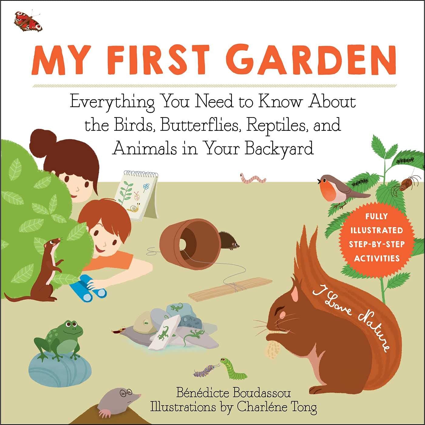 My First Garden: Everything You Need to Know About the Birds, Butterflies Book
