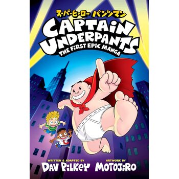 Scholastic Captain Underpants: The First Epic Manga