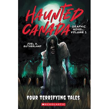 Haunted Canada Graphic Novel Volume 1 Four Terrifying Tales