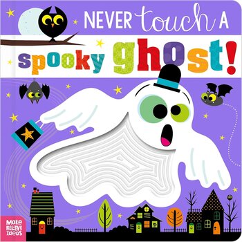Make Believe Ideas Never Touch a Spooky Ghost! Board Book