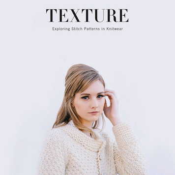 Quince & Co. Texture: Exploring Stitch Patterns in Knitwear