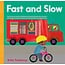 Fast and Slow, Board Book