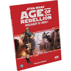 Fantasy Flight Star Wars RPG: Age of Rebellion- Onslaught at Arda